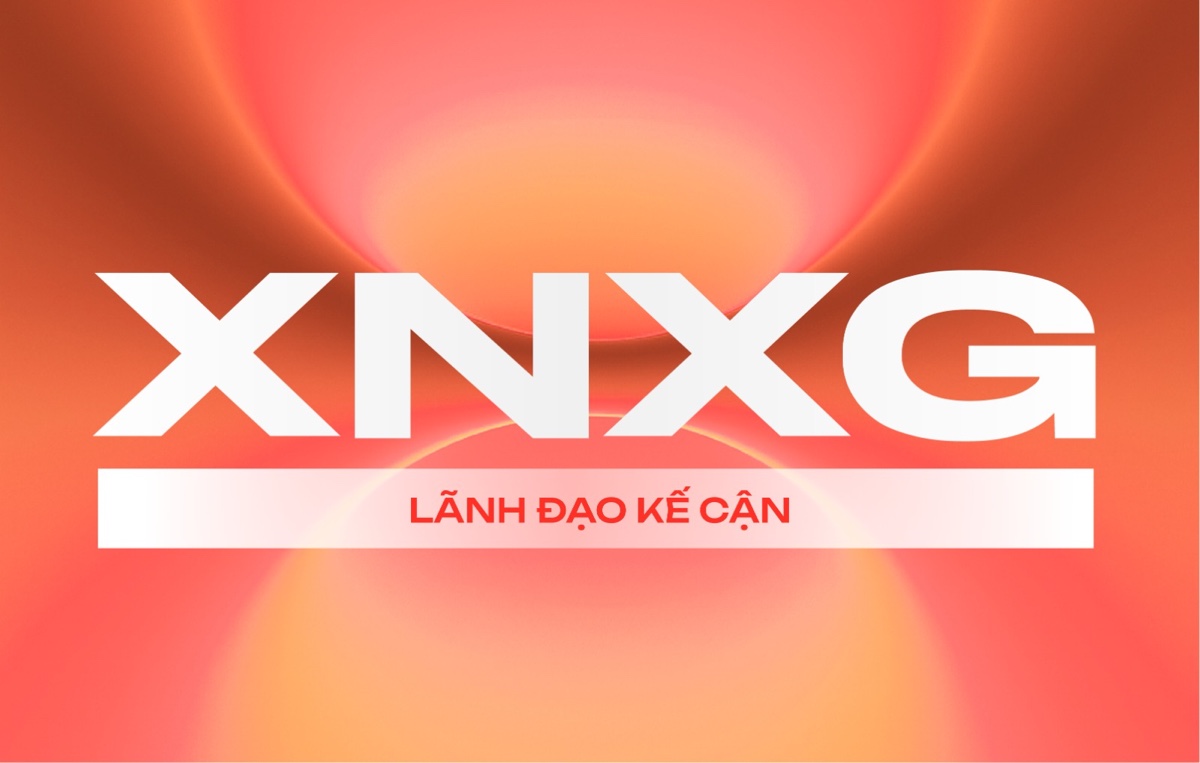 XNG - LÃNH ĐẠO KẾ CẬN